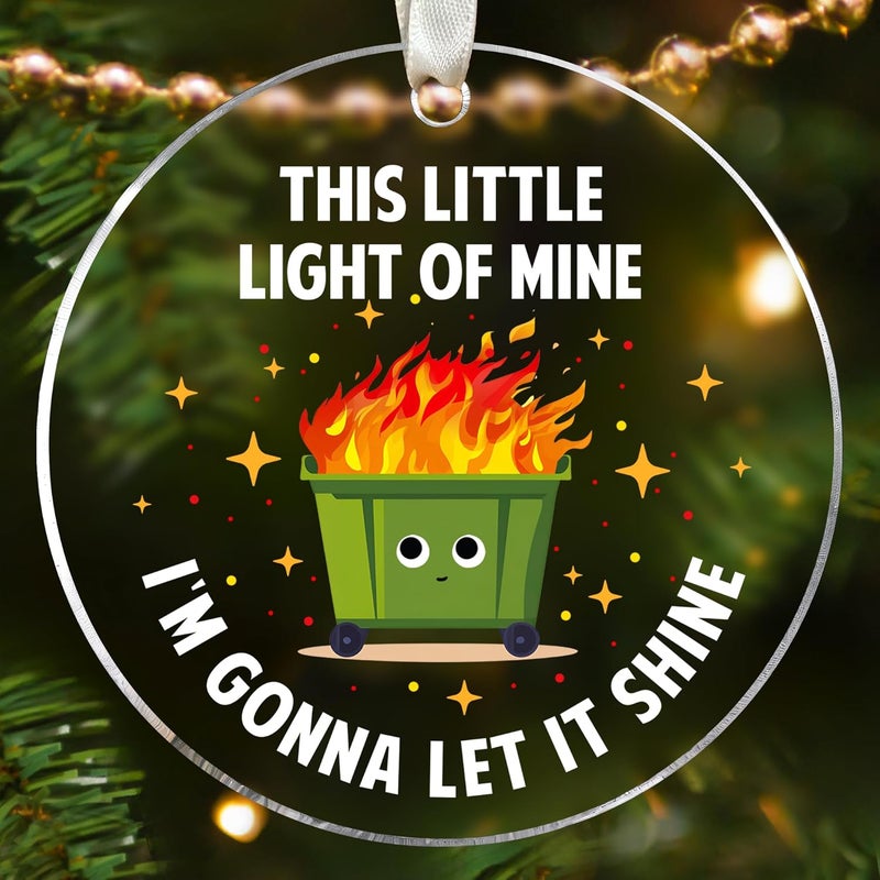 SUCHAGIFT This Little Light of Mine Dumpster Fires Ornament - Emotional Inspirational Support Ornaments for Women - Dumpster Fires Gifts - Funny Work Christmas Ornaments 2025 - Acrylic Ornament 2025 - Image 1